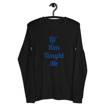 Load image into Gallery viewer, Lil Kim Taught Me Unisex Long Sleeve Tee