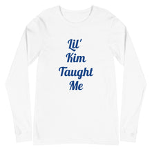 Load image into Gallery viewer, Lil Kim Taught Me Unisex Long Sleeve Tee