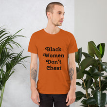 Load image into Gallery viewer, Black Women Don't Cheat II Short-Sleeve Unisex T-Shirt
