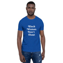 Load image into Gallery viewer, Black Women Don't Cheat Short-Sleeve Unisex T-Shirt