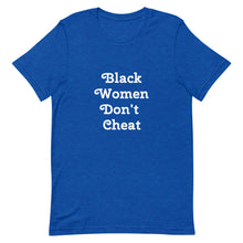 Load image into Gallery viewer, Black Women Don't Cheat Short-Sleeve Unisex T-Shirt