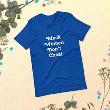 Load image into Gallery viewer, Black Women Don't Cheat Short-Sleeve Unisex T-Shirt