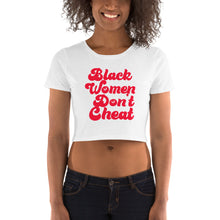 Load image into Gallery viewer, Black Women Don't Cheat Women’s Crop Tee