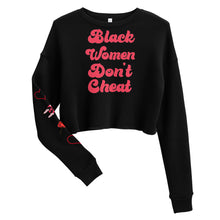 Load image into Gallery viewer, Black Women Don't Cheat Crop Sweatshirt