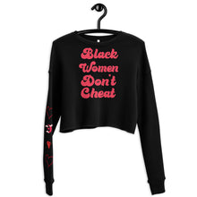 Load image into Gallery viewer, Black Women Don't Cheat Crop Sweatshirt
