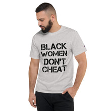 Load image into Gallery viewer, Black Women Don&#39;t Cheat Men&#39;s Champion T-Shirt
