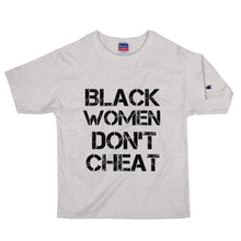 Load image into Gallery viewer, Black Women Don&#39;t Cheat Men&#39;s Champion T-Shirt
