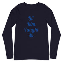 Load image into Gallery viewer, Lil Kim Taught Me Unisex Long Sleeve Tee
