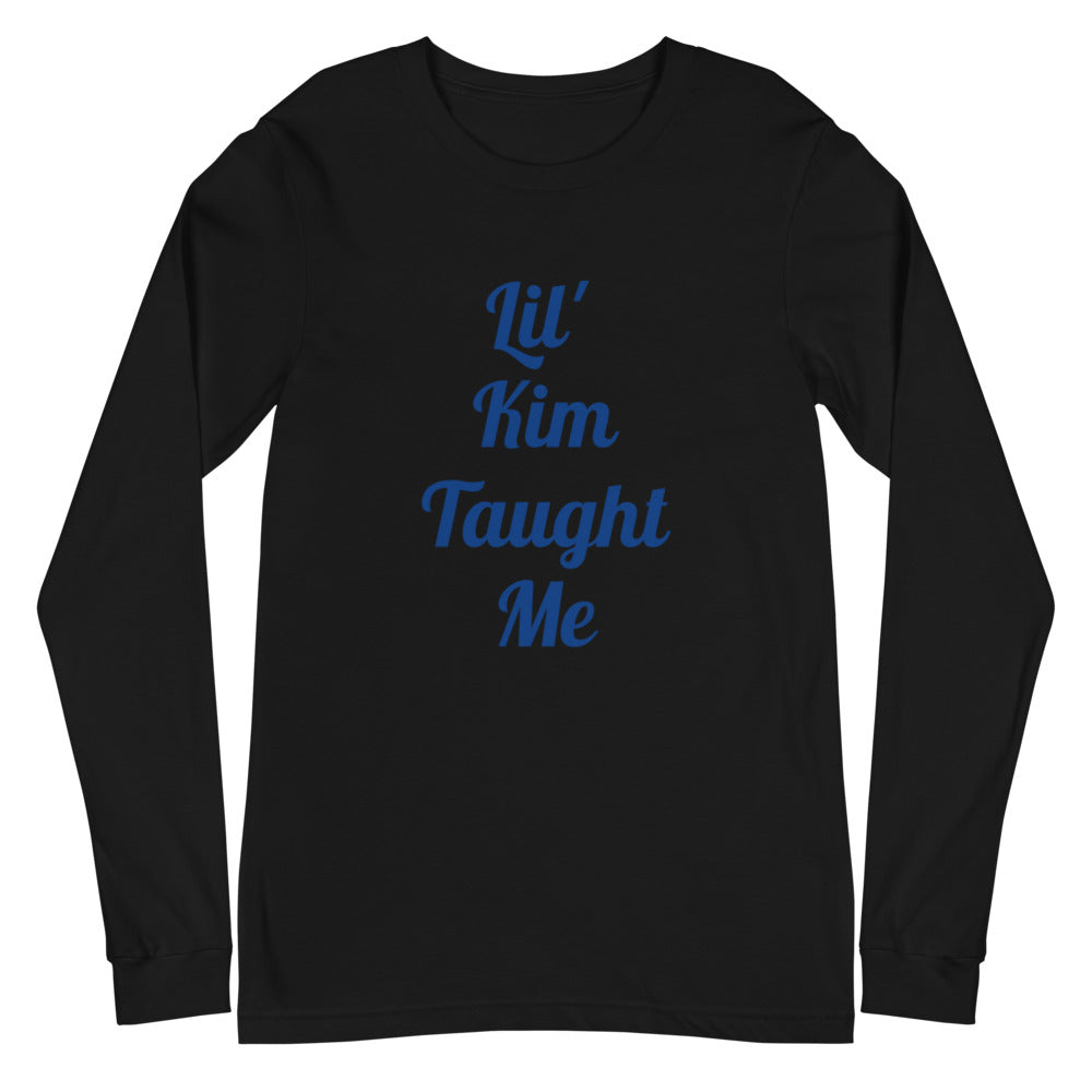 Lil Kim Taught Me Unisex Long Sleeve Tee