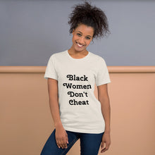Load image into Gallery viewer, Black Women Don&#39;t Cheat II Short-Sleeve Unisex T-Shirt
