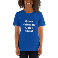 Load image into Gallery viewer, Black Women Don&#39;t Cheat Short-Sleeve Unisex T-Shirt
