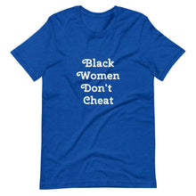 Load image into Gallery viewer, Black Women Don&#39;t Cheat Short-Sleeve Unisex T-Shirt
