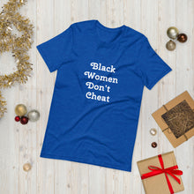 Load image into Gallery viewer, Black Women Don&#39;t Cheat Short-Sleeve Unisex T-Shirt
