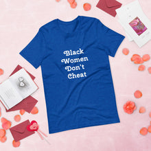 Load image into Gallery viewer, Black Women Don&#39;t Cheat Short-Sleeve Unisex T-Shirt
