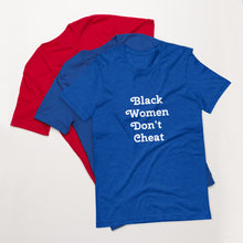 Load image into Gallery viewer, Black Women Don&#39;t Cheat Short-Sleeve Unisex T-Shirt
