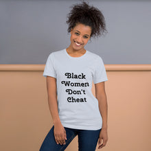 Load image into Gallery viewer, Black Women Don&#39;t Cheat II Short-Sleeve Unisex T-Shirt
