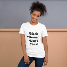 Load image into Gallery viewer, Black Women Don&#39;t Cheat II Short-Sleeve Unisex T-Shirt
