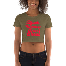 Load image into Gallery viewer, Black Women Don&#39;t Cheat Women’s Crop Tee
