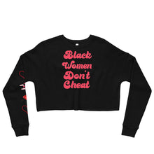 Load image into Gallery viewer, Black Women Don&#39;t Cheat Crop Sweatshirt
