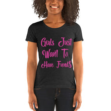 Load image into Gallery viewer, Girls Just Wanna Have Fund$ Ladies&#39; short sleeve t-shirt
