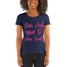 Load image into Gallery viewer, Girls Just Wanna Have Fund$ Ladies&#39; short sleeve t-shirt
