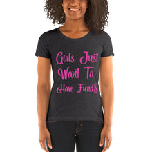 Load image into Gallery viewer, Girls Just Wanna Have Fund$ Ladies&#39; short sleeve t-shirt
